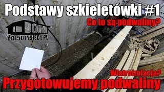 Podstawy szkieletówki 1 Co to jest podwalina instrukcja budowy poradnik budowy [upl. by Eek966]