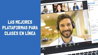 LAS MEJORES PLATAFORMAS VIRTUALES PARA CLASES EN LINEA [upl. by Ahcsropal]