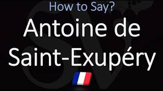 How to Pronounce Antoine de Saint Exupéry CORRECTLY [upl. by Ardnala]