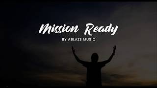 Mission Ready LYRICS Ablaze Liveloud [upl. by Neeuq]