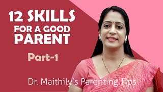 12 Skills for Good Parenting 1  Parenting tips and advice  Dr Maithily [upl. by Emirej]