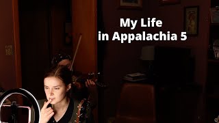 My Life in Appalachia 5 [upl. by Radman]