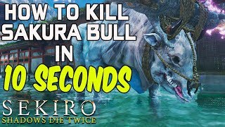 SEKIRO BOSS GUIDES  How To Easily Kill The Sakura Bull In 10 Seconds [upl. by Sheryl]